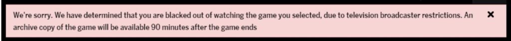 MLB.TVにアクセスすると、「We're sorry. We have determined that you are blacked out of watching the game you selected, due to television broadcaster restrictions.」(申し訳ありません。テレビ放送局の制限により、お客様が選択された試合はブラックアウトされていると判断いたしました。)というメッセージが表示される
